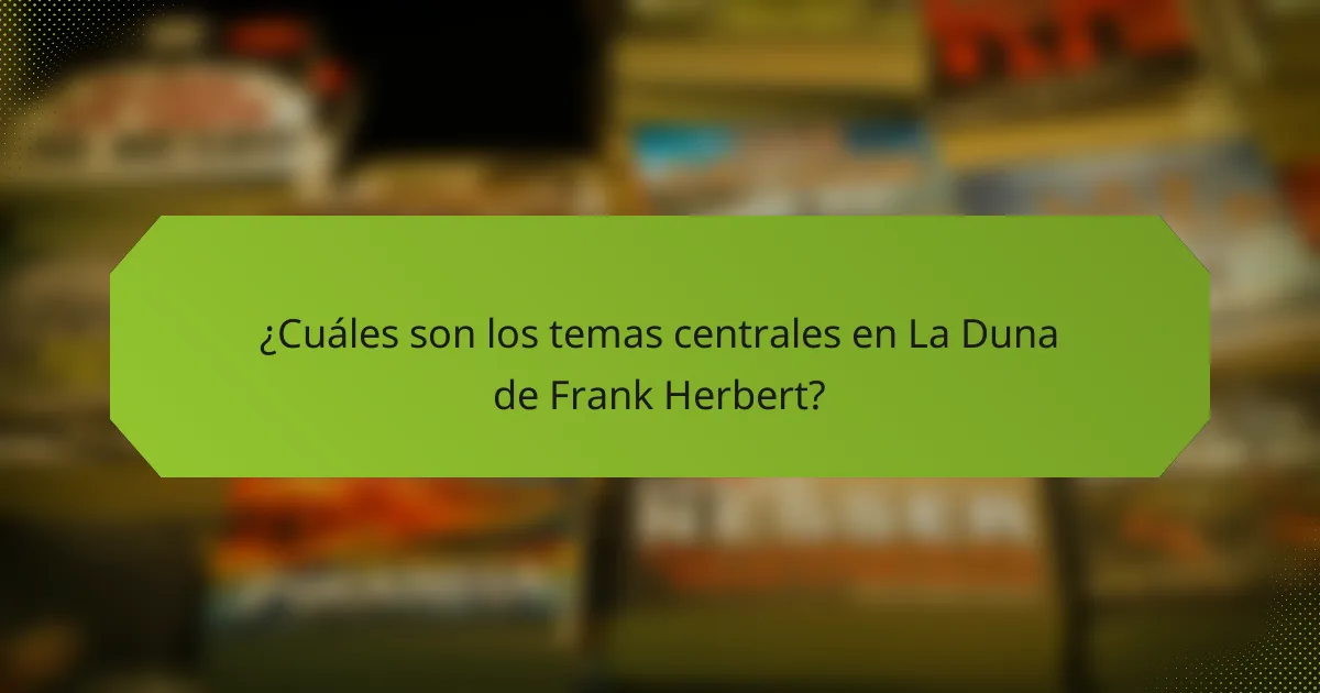 ¿Cuáles son los temas centrales en La Duna de Frank Herbert?