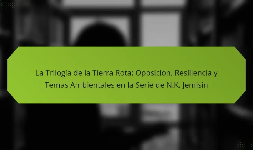 La Trilogía de la Tierra Rota: Oposición, Resiliencia y Temas Ambientales en la Serie de N.K. Jemisin