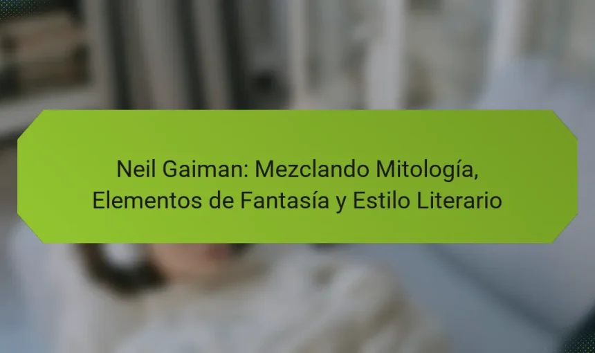 Neil Gaiman: Mezclando Mitología, Elementos de Fantasía y Estilo Literario