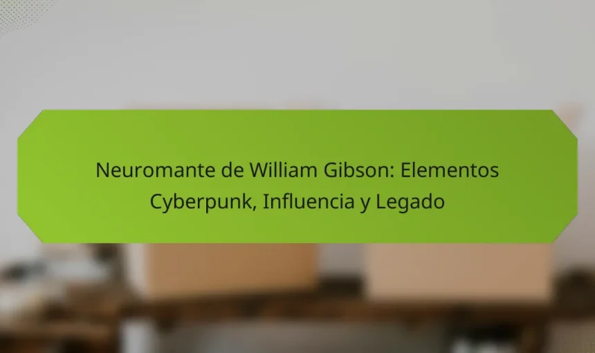 Neuromante de William Gibson: Elementos Cyberpunk, Influencia y Legado