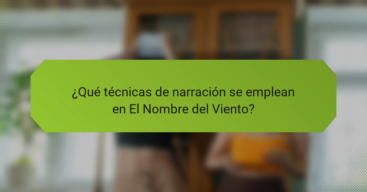 ¿Qué técnicas de narración se emplean en El Nombre del Viento?